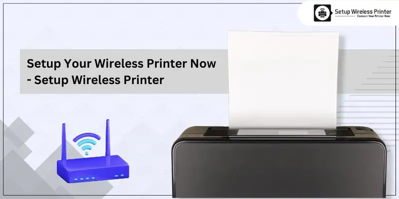 Setup your wirless printer now